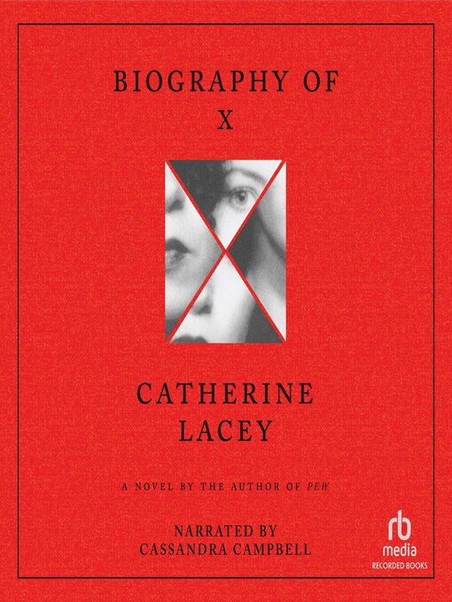 Title details for Biography of X by Catherine Lacey - Available